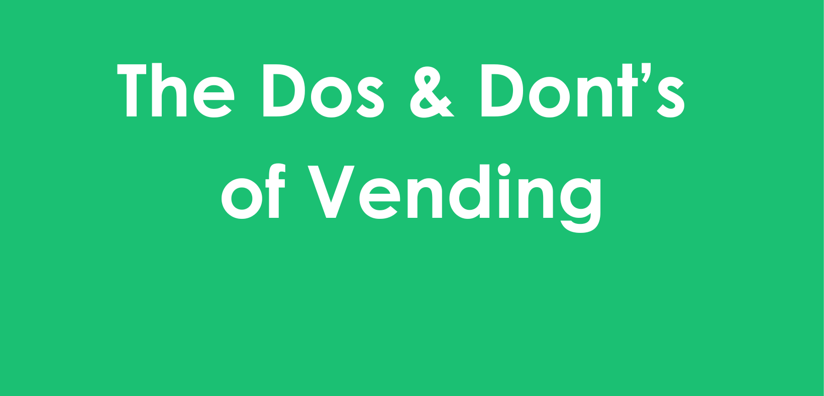 The Dos and Don’ts of Vending | RSL