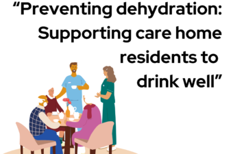 Preventing dehydration: Supporting care home residents to drink well