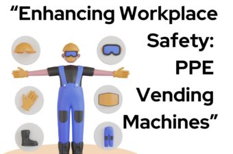 Enhancing Workplace Safety: PPE Vending Machines