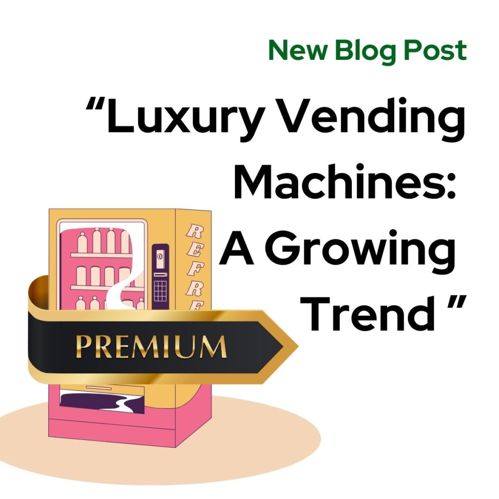 Luxury Vending Machines, a growing trend