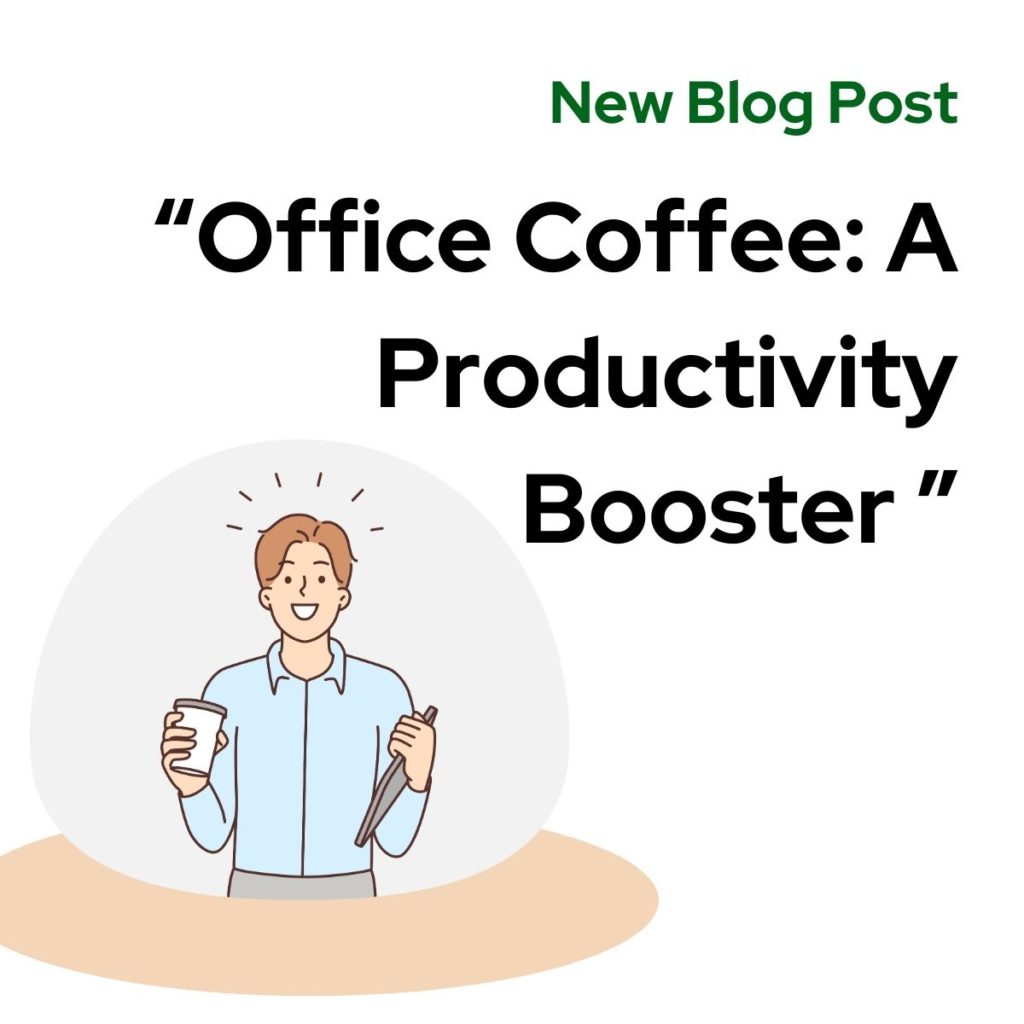 Office Coffee: A productivity Booster