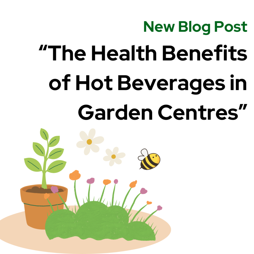 Garden Centre Hot Beverages Benefits