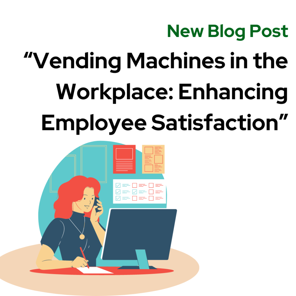 Vending Machines in the workplace: Enhancing Employee Satisfaction