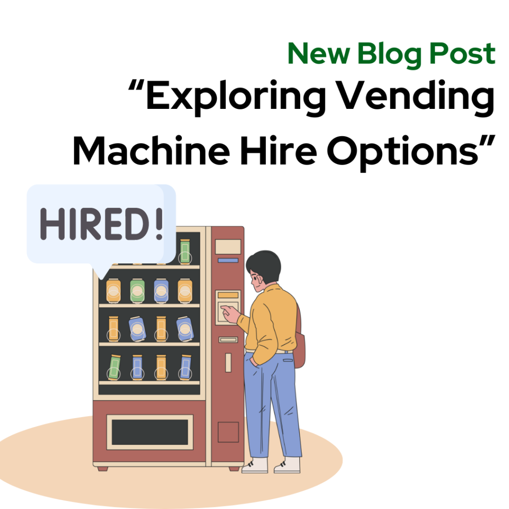 Exploring Vending Machine Hire Options