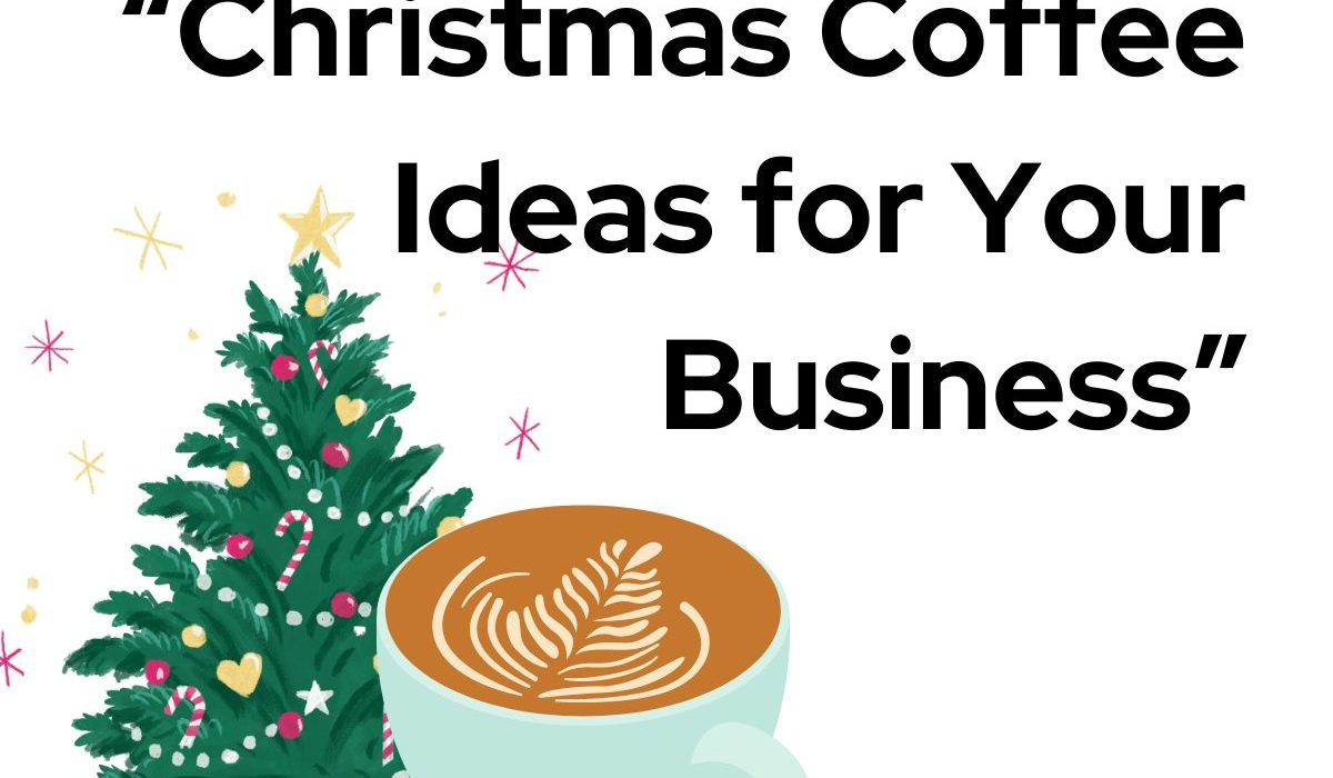 Christmas Coffee Ideas for Your Business