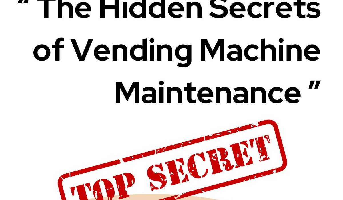 The Hidden Secrets of Vending Machine Maintenance