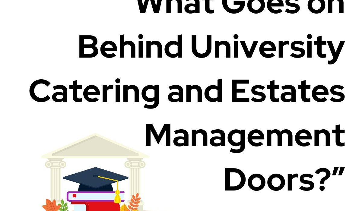 What Goes on Behind University Catering and Estates Management Doors?