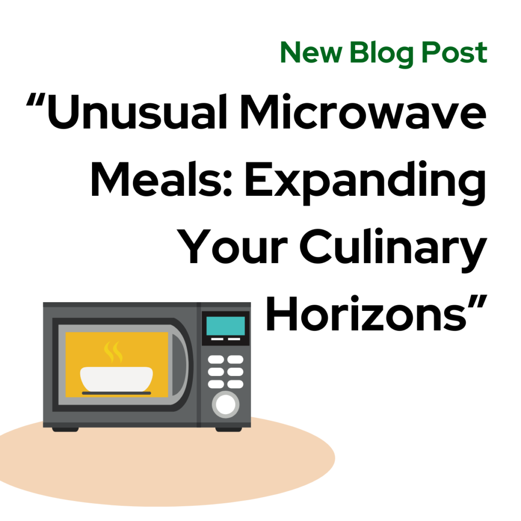 Unusual Microwave Meals: Expanding Your Culinary Horizons