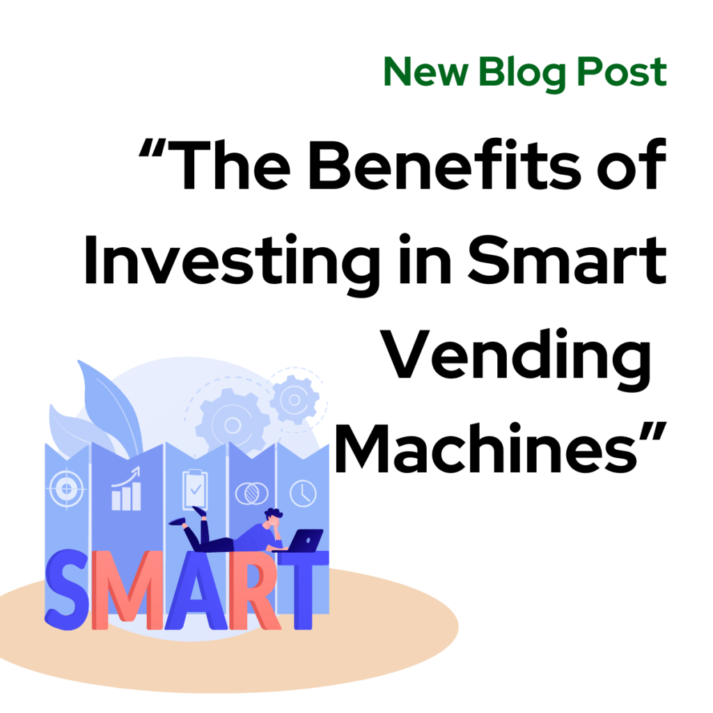 The Benefits of Investing in Smart Vending Machines