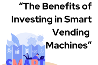 The Benefits of Investing in Smart Vending Machines